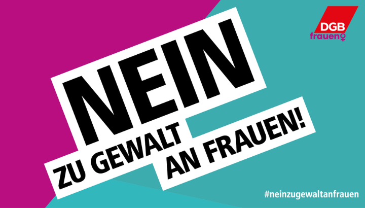 Das Bild zeigt ein Schild mit der Aufschrift "Nein zur Gewalt an Frauen" und das Logo der Frauen im Deutschen Gewerkschaftsbund